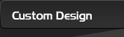 Custom Design